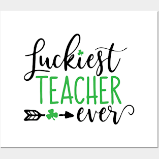 Luckiest Teacher Ever Posters and Art